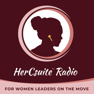 HerCsuite Radio - For Women Leaders on the Move