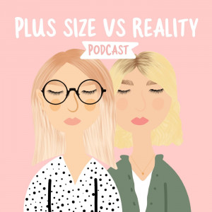 Plus Size vs Reality Podcast