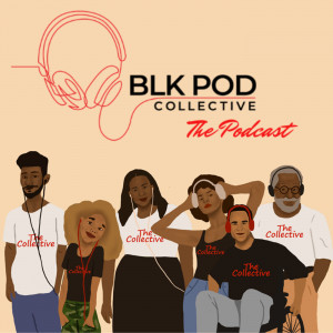 Hear from The Blk Pod Collective Team