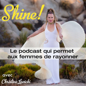 Shine! Le Podcast qui permet aux femmes de RAYONNER