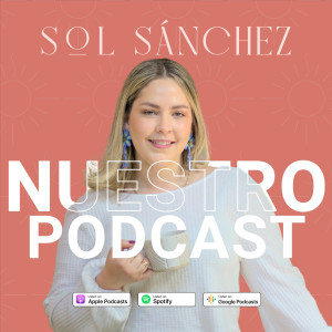 Nuestro Podcast con Sol Sánchez