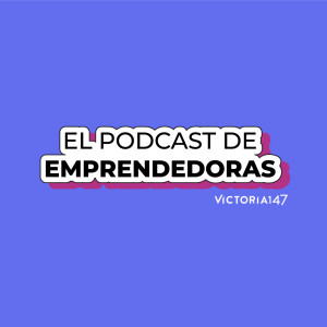 El Podcast de Emprendedoras