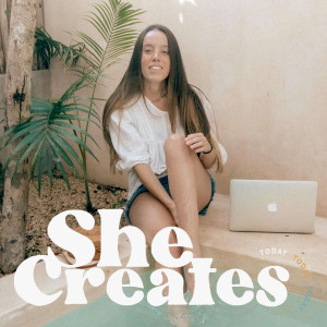SHE CREATES TODAY | Podcast para emprendedoras