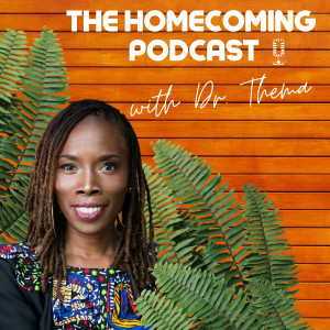 The Homecoming Podcast with Dr. Thema