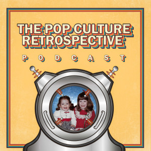 The Pop Culture Retrospective Podcast