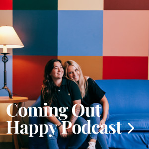 Coming Out Happy: LGBTQ+ Relationships Podcast