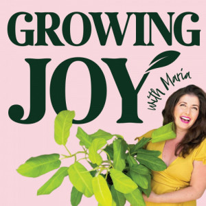 Maria Failla- Happy Plant Lady and Author of Growing Joy: The Plant Lover's Guide to Cultivating Happiness