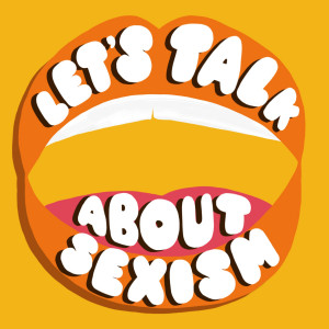 Let's Talk About Sexism