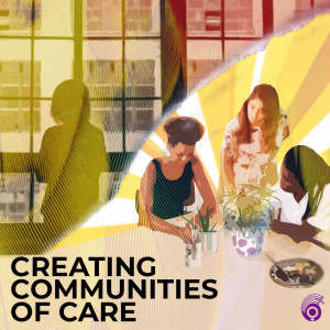 Creating Communities of Care