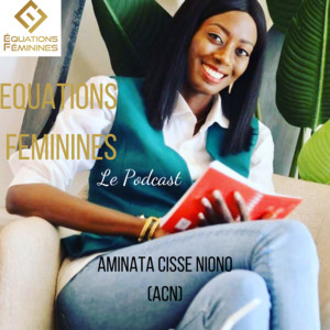 Equations Feminines: le podcast sur l’Entrepreneuriat Féminin