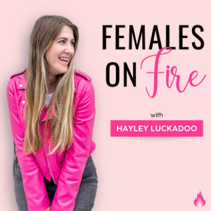 Females on Fire with Hayley Luckadoo