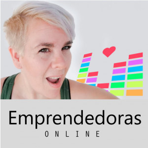 012 – La montaña rusa emocional de emprender – Emprendedoras Online
