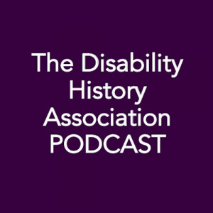 The Disability History Association Podcast