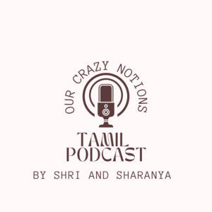 Our Crazy Notions - Tamil podcast