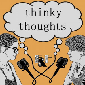 Thinky Thoughts: A Multi-Fandom Podcast