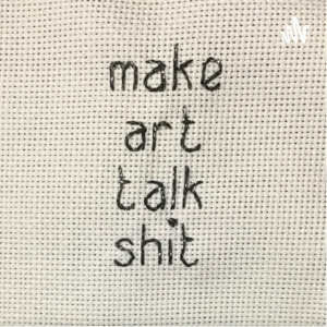 Make Art Talk Shit
