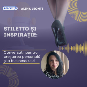 Stiletto și Inspirație- conversații pentru creșterea personală și a business-ului