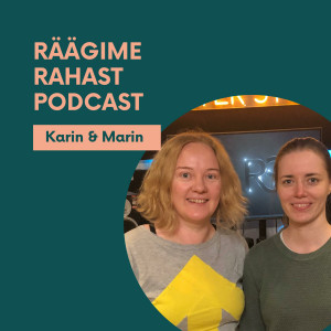 Räägime rahast podcast: Karin&amp;Marin