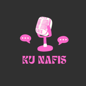 Welcome To Ku Nafis Podcast