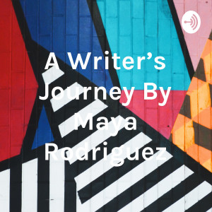 A Writer's Journey by Maya Rodriguez