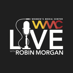 Women’s Media Center Live with Robin Morgan