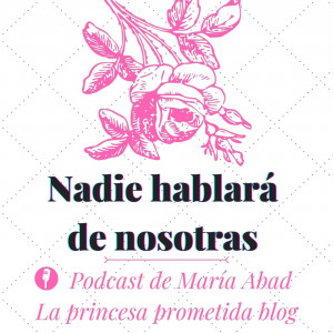 Nadie hablará de nosotras by María Abad | 3x02 PATRÍCIA FONT, directora "EL MAESTRO QUÉ PROMETIÓ EL MAR"