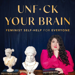 340. How to Change Your Brain &amp; Beliefs (Feminist Mindset Principles Series Ep 6)