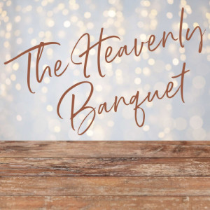 The Heavenly Banquet